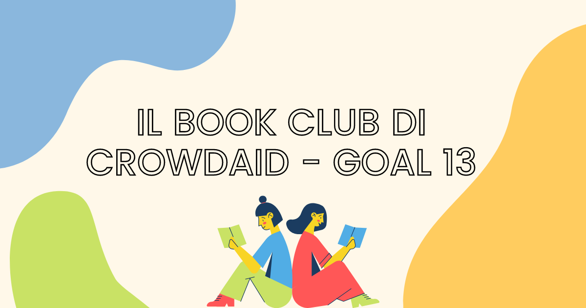 Bookclub CrowdAid – Goal 13 la sfida per combattere il cambiamento climatico