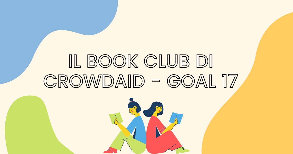 Il bookclub di CrowdAid - Goal 17 "rafforzare e rinnovare i partenariati mondiali"